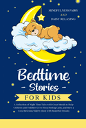 Bedtime Stories for Kids: A Collection of Night Time Tales with Great Morals to Help Children and Toddlers Go to Sleep Feeling Calm, and Have a Good Relaxing Night's Sleep with Beautiful Dreams