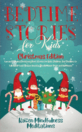 Bedtime Stories for Kids: Christmas Edition - Fun and Calming Christmas Short Stories for Kids, Children and Toddlers to Fall Asleep Fast! Reduce Anxiety, Develop Inner Peace and Happiness