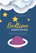 Bedtime Stories For Kids: The Best Bedtime Stories To Make Your Children Sleep In Peace And Serenity