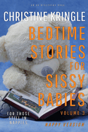 Bedtime Stories For Sissy Babies - nappy version (Vol 3): For those still in nappies