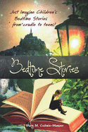 Bedtime Stories: Just Imagine Bedtime Stories from cradle to teens!