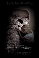 Bedtime Thoughts for the Christian Mom: Devotionals to Challenge and Encourage Mothers
