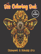 Bee Coloring Book. Steampunk And Mandala Arts: 38 Anti-stress Cute Bee & Honeybee Illustrations For Adult Relaxations. Birthday, Christmas, Halloween, Thanksgiving, Easter Gift