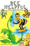 Bee Helpful: Rubee's Happy Hive Series, Book 1