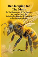 Bee-keeping for the Many; or, The management of the common and Ligurian honey bee Including the selection of hives and a bee-keeper's calendar