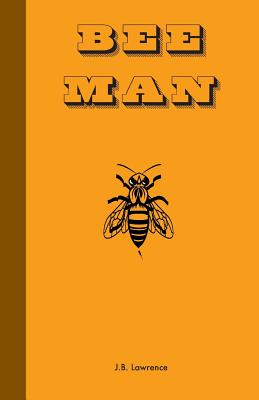 Bee Man - Lawrence, J B