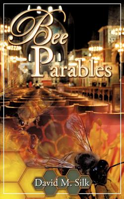 Bee Parables - Silk, David M