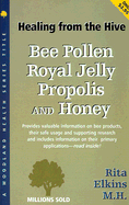 Bee Pollen/Royal Jelly/Propolis/Honey - Elkins, Rita, M.H.