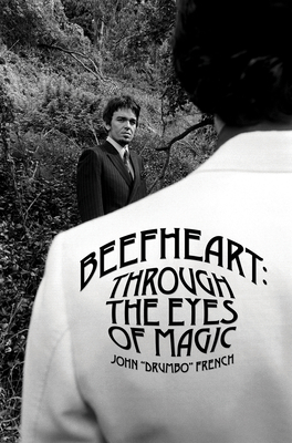 Beefheart: Through The Eyes Of magic - French, John "Drumbo"