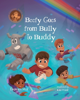 Beefy Goes From Bully To Buddy: Children's Book About Bullying - Sitek, Dagmara