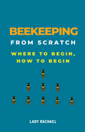 Beekeeping From Scratch: Where To Begin, How To Begin