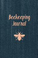 Beekeeping Journal: Beekeeper Record Book For Bees Notebook