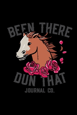 Been There Dun That Journal Co.: Barrel Racer Tracker - Horse Lovers Log Book - Pole Bending Diary for Rodeo Cowgirls - Been There Dun That Journal Co