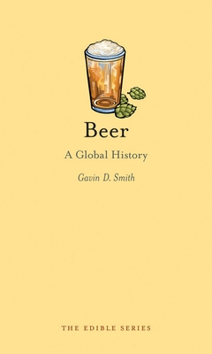 Beer: A Global History - Smith, Gavin D