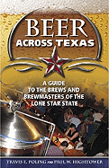 Beer Across Texas: A Guide to the Brews and Brewmasters of the Lone Star State