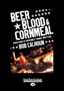 Beer, Blood and Cornmeal: Seven Years of Incredibly Strange Wrestling