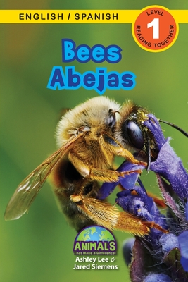 Bees / Abejas: Bilingual (English / Spanish) (Ingl?s / Espaol) Animals That Make a Difference! (Engaging Readers, Level 1) - Lee, Ashley, and Roumanis, Alexis (Editor), and Siemens, Jared