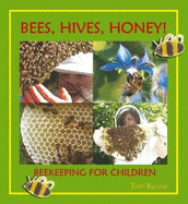 Bees, Hives, Honey!: Beekeeping for Children - Rowe, Tim