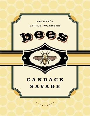 Bees: Nature's Little Wonders - Savage, Candace