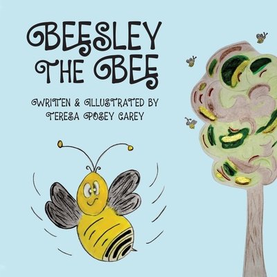 Beesley The Bee: Only Beelieve - Carey, Teresa Posey