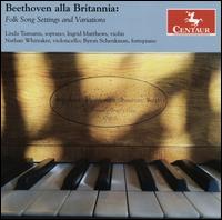 Beethoven alla Britannia: Folk Song Settings and Variations - Byron Schenkman (fortepiano); Ingrid Matthews (violin); Linda Tsatsanis (soprano); Nathan Whittaker (cello)