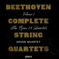 Beethoven Complete String Quartets, Vol. 1: The Opus 18 Quartets - Dover Quartet