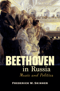 Beethoven in Russia: Music and Politics