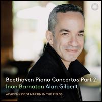 Beethoven: Piano Concertos, Part 2 - Amy Lyddon (soprano); Ben Bevan (tenor); Inon Barnatan (piano); Lydia Teuscher (soprano); Neal Davies (baritone);...