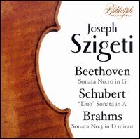 Beethoven, Schubert, Brahms: Violin Sonatas - Joseph Szigeti (violin); Mieczyslaw Horszowski (piano); Myra Hess (piano)