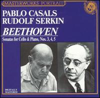 Beethoven: Sonatas for Cello & Piano Nos. 3, 4, 5 - Pablo Casals (cello); Rudolf Serkin (piano)