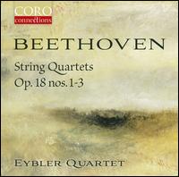Beethoven: String Quartets, Op. 18 Nos. 1-3 - Eybler Quartet