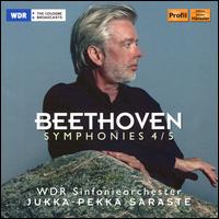 Beethoven: Symphonies 4/5 - WDR Sinfonieorchester Kln; Jukka-Pekka Saraste (conductor)