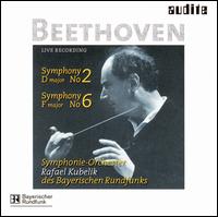 Beethoven: Symphonies Nos. 2 & 6 - Bavarian Radio Symphony Orchestra; Rafael Kubelik (conductor)