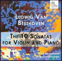 Beethoven: The 10 Sonatas for Violin and Piano - Petr Messiereur (violin); Stanislav Bogunia (piano)