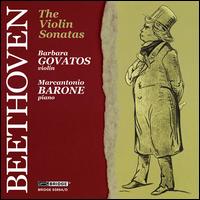 Beethoven: The Complete Sonatas for Violin and Piano - Barbara Gavatos (violin); Marcantonio Barone (piano)