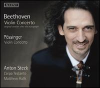 Beethoven: Violin Concerto; Pssinger: Violin Concerto - Anton Steck (violin); L'Arpa Festante; Matthew Halls (conductor)