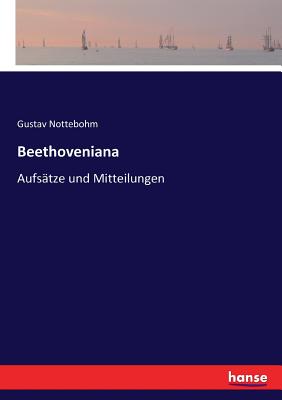 Beethoveniana: Aufstze und Mitteilungen - Nottebohm, Gustav