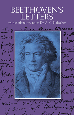 Beethoven's Letters - Beethoven, Ludwig van, and Kalischer, Alfred Christlieb (Volume editor), and Shedlock, J. S. (Translated by)