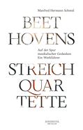 Beethovens Streichquartette: Auf Der Spur Musikalischer Gedanken. Ein Werkf?hrer