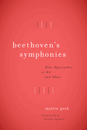 Beethoven's Symphonies: Nine Approaches to Art and Ideas