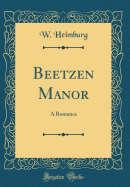 Beetzen Manor: A Romance (Classic Reprint)