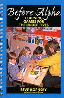 Before Alpha: Learning Games for the Under Fives - Hornsby, Beve