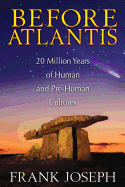 Before Atlantis: 20 Million Years of Human and Pre-Human Cultures