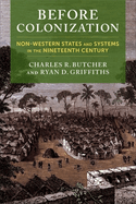 Before Colonization: Non-Western States and Systems in the Nineteenth Century