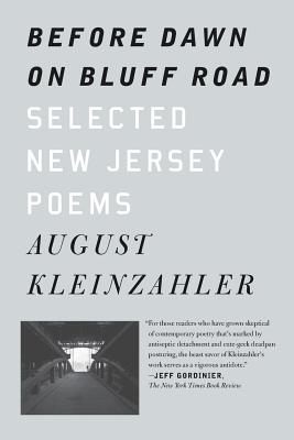 Before Dawn on Bluff Road / Hollyhocks in the Fog: Selected New Jersey Poems / Selected San Francisco Poems - Kleinzahler, August