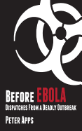 Before Ebola: Dispatches from a Deadly Outbreak