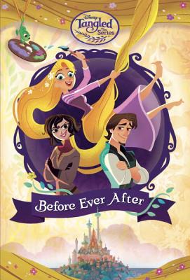 Before Ever After (Disney Tangled the Series) - Deutsch, Stacia
