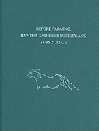 Before Farming: Hunter-Gatherer Society and Subsistence