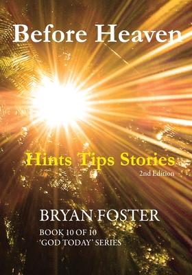 Before Heaven: Hints Tips Stories - Foster, Bryan