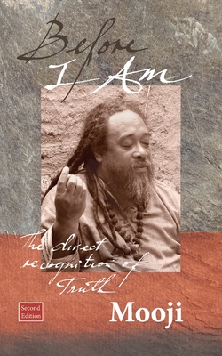 Before I Am: The Direct Recognition of Truth - Mooji
